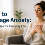 How to manage anxiety with simple tips for everyday life